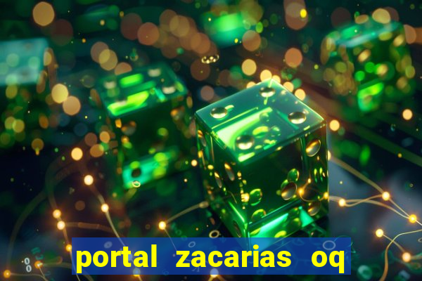 portal zacarias oq q e para falar